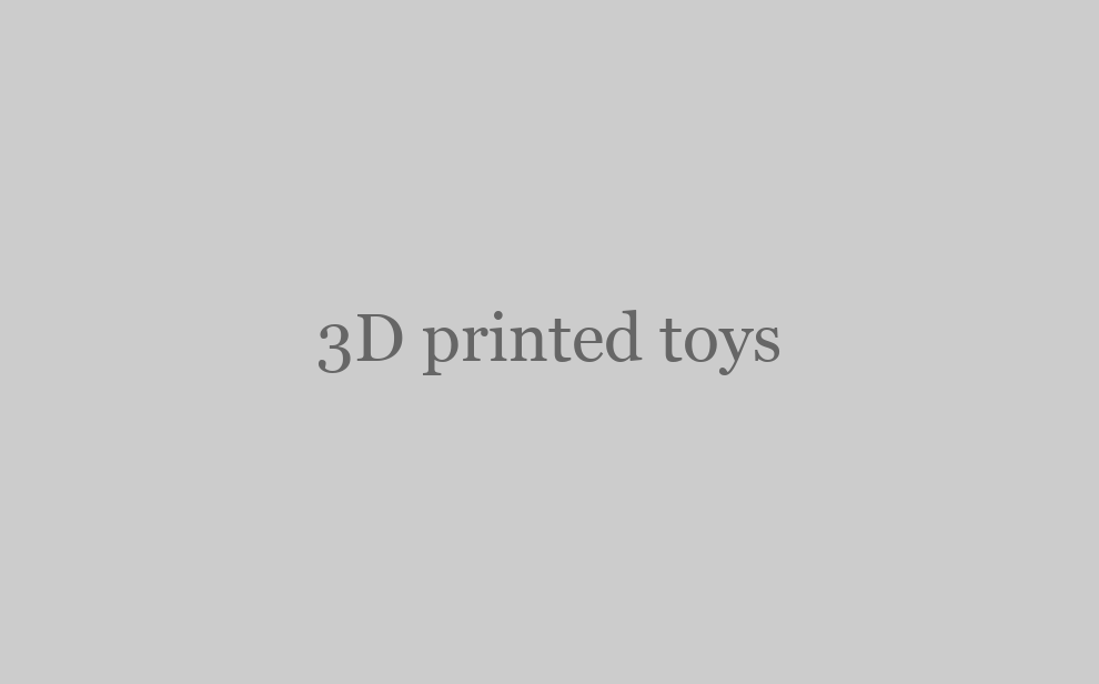 3D Printed Toys